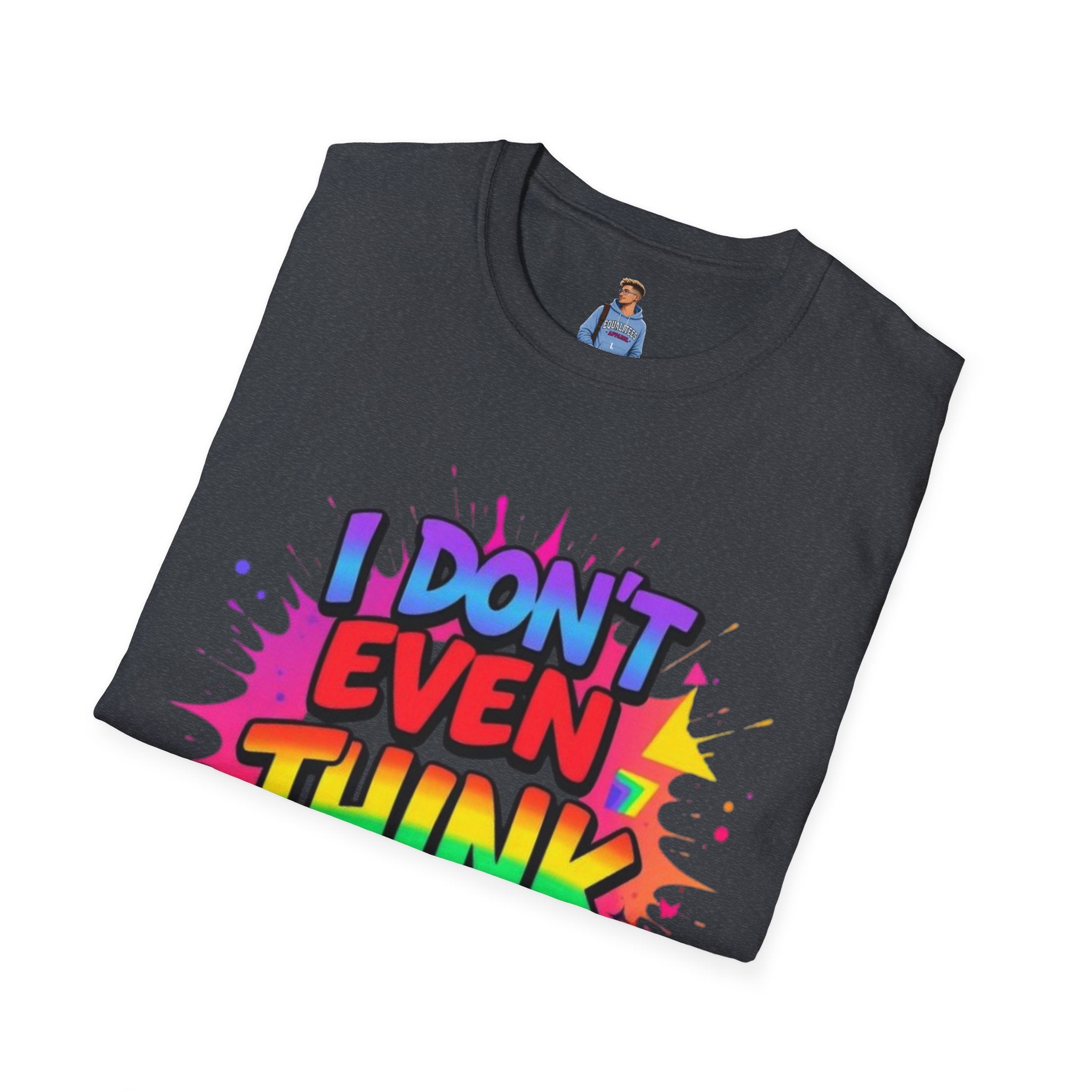 I Don't Even Think Straight T-Shirt