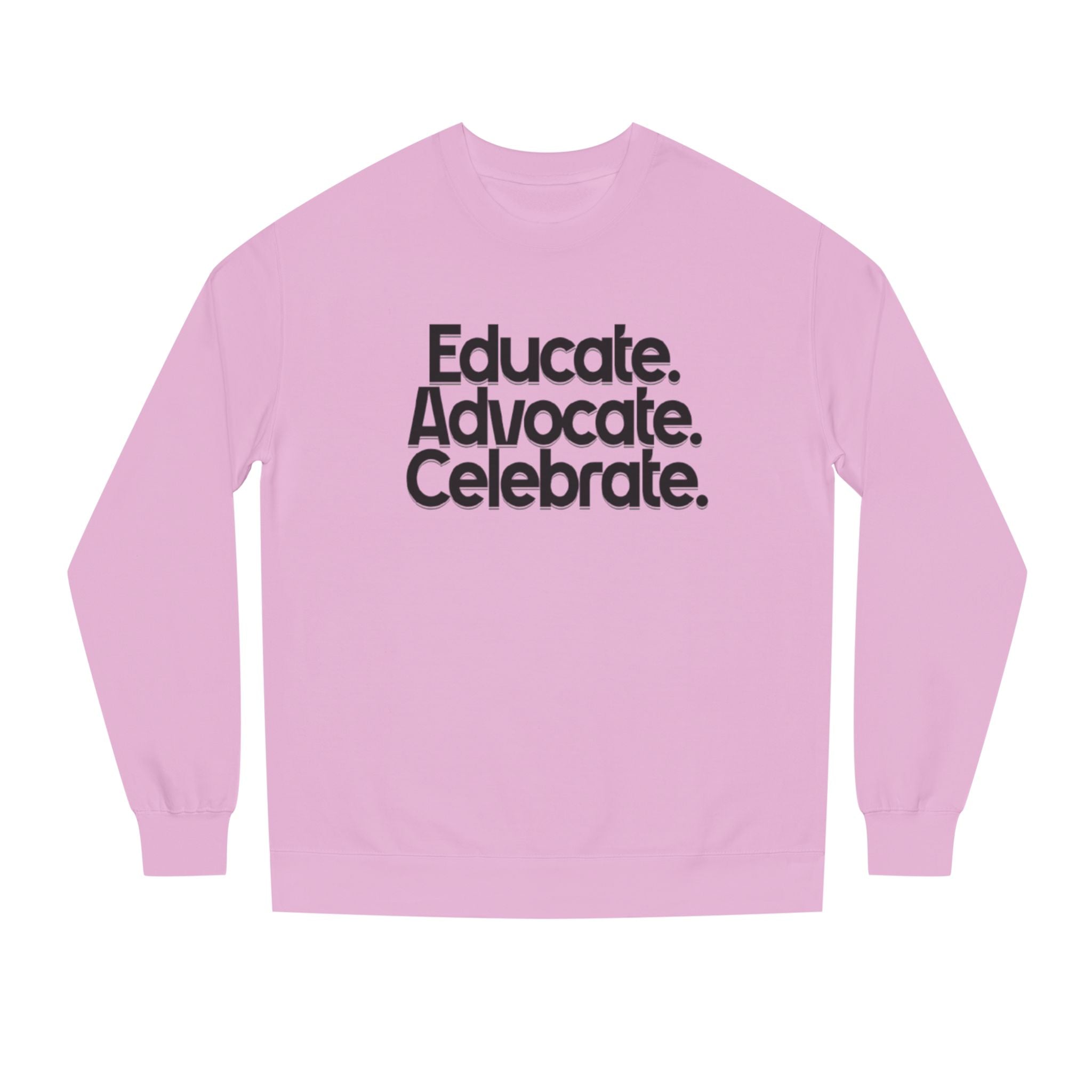 Educate, Advocate, Celebrate Unisex Crew Neck Sweatshirt - Empowerment Apparel - EqualiTees.Me