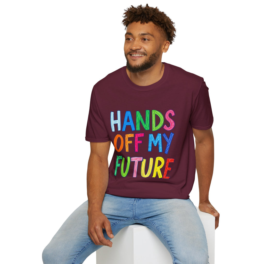 HANDS OFF MY FUTURE Political Statement T-Shirt