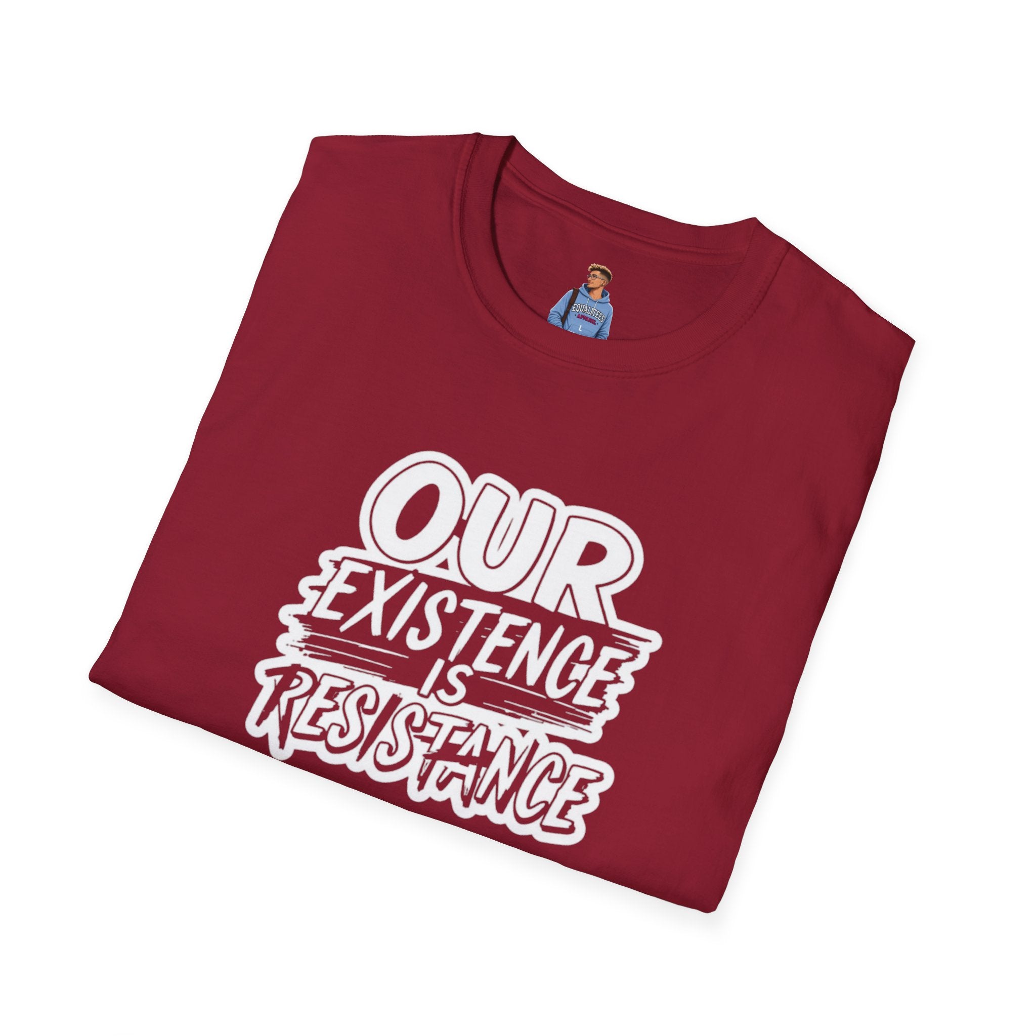 Our Existence is Resistance T-Shirt