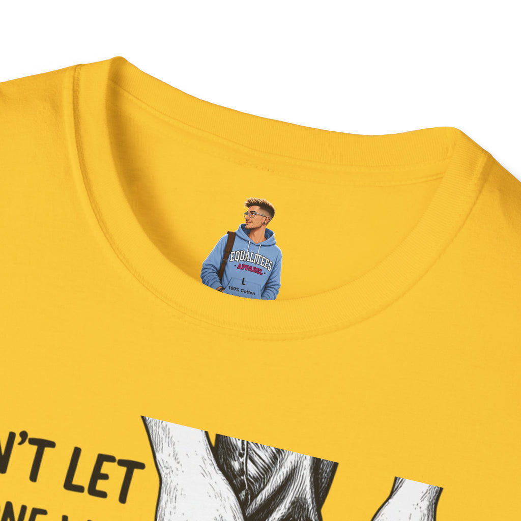 Don't Let Anyone T-Shirt — “Don’t Let Anyone Who Hasn’t Been In Your Shoes Tell You How To Tie Your Laces” Trans Colors