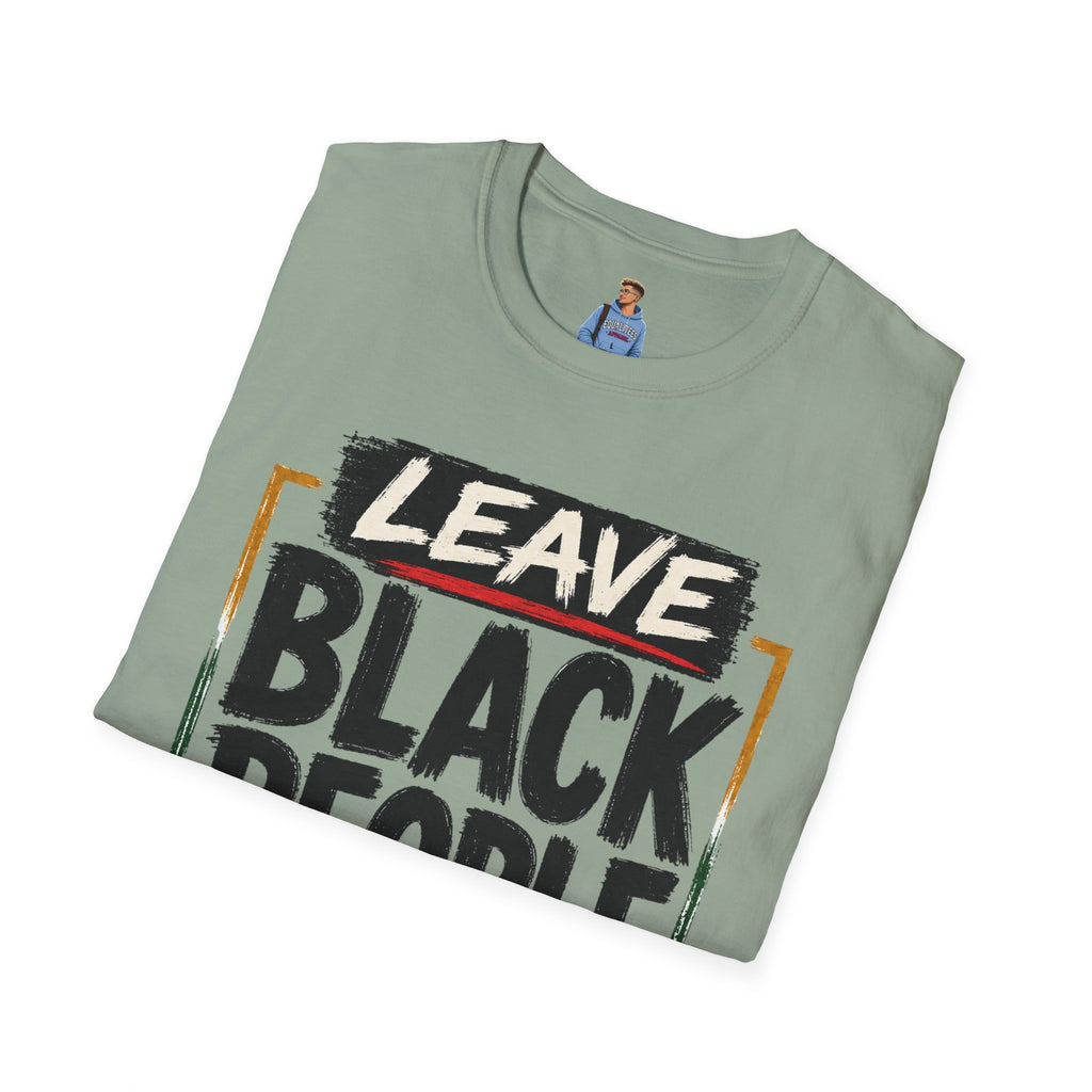 T-Shirt — "Leave Black People Alone" Social Justice Statement Tee