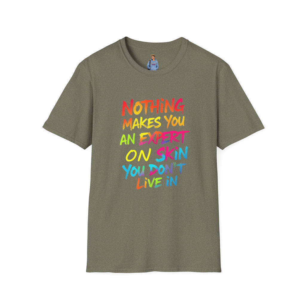 Nothing Makes You An Expert T-Shirt