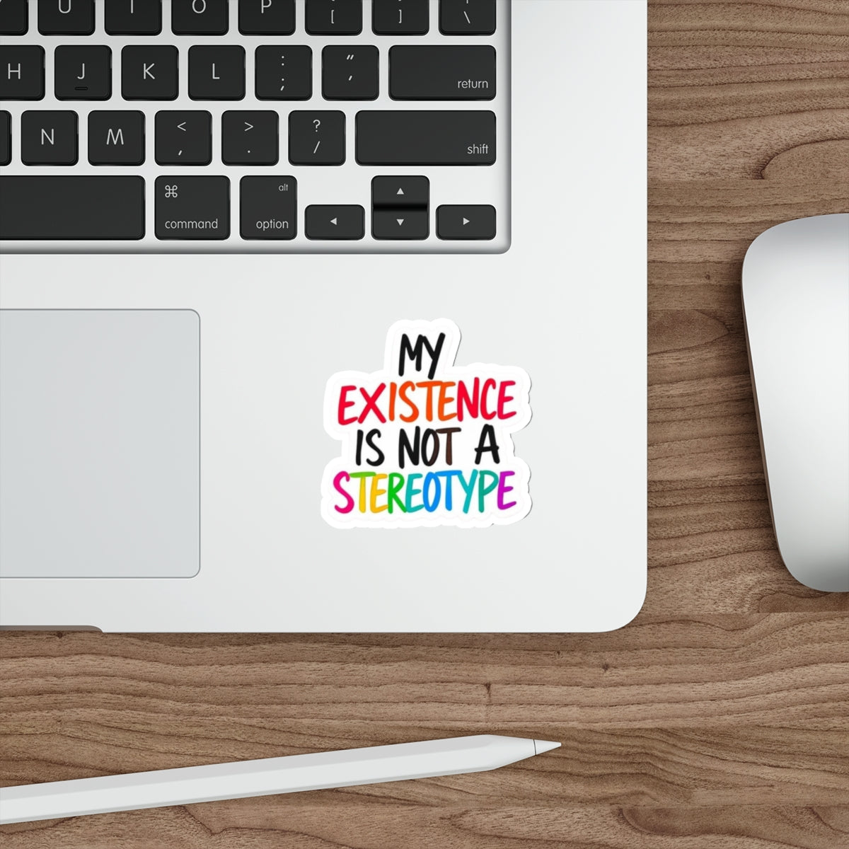 Die-Cut Stickers - MY EXISTENCE IS NOT A STEREOTYPE - EqualiTees.Me