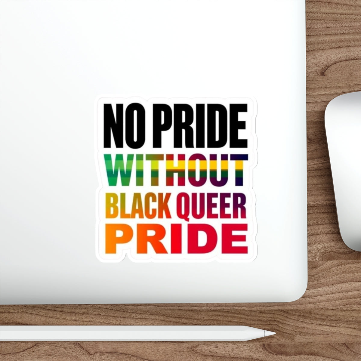Die-Cut Stickers - NO PRIDE WITHOUT BLACK QUEER PRIDE - EqualiTees.Me