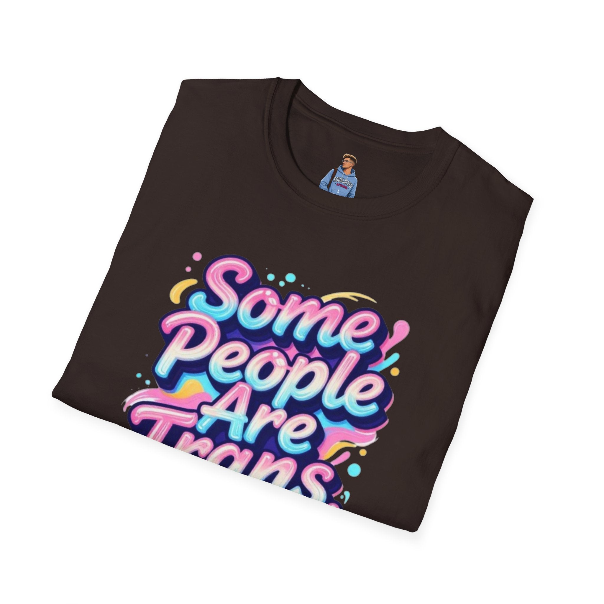 Some People are Trans T-Shirt — "Some People Are Trans. Get Over It." Colorful Pride Tee