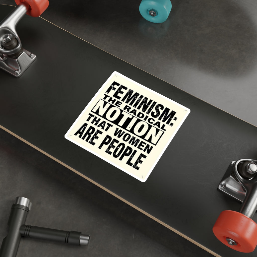 Die-Cut Stickers - FEMINISM: THE RADICAL NOTION THAT WOMEN ARE PEOPLE - EqualiTees.Me