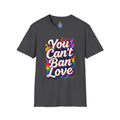 You Can't Ban Love T‑Shirt — Rainbow LGBTQ+ Pride Graphic Tee