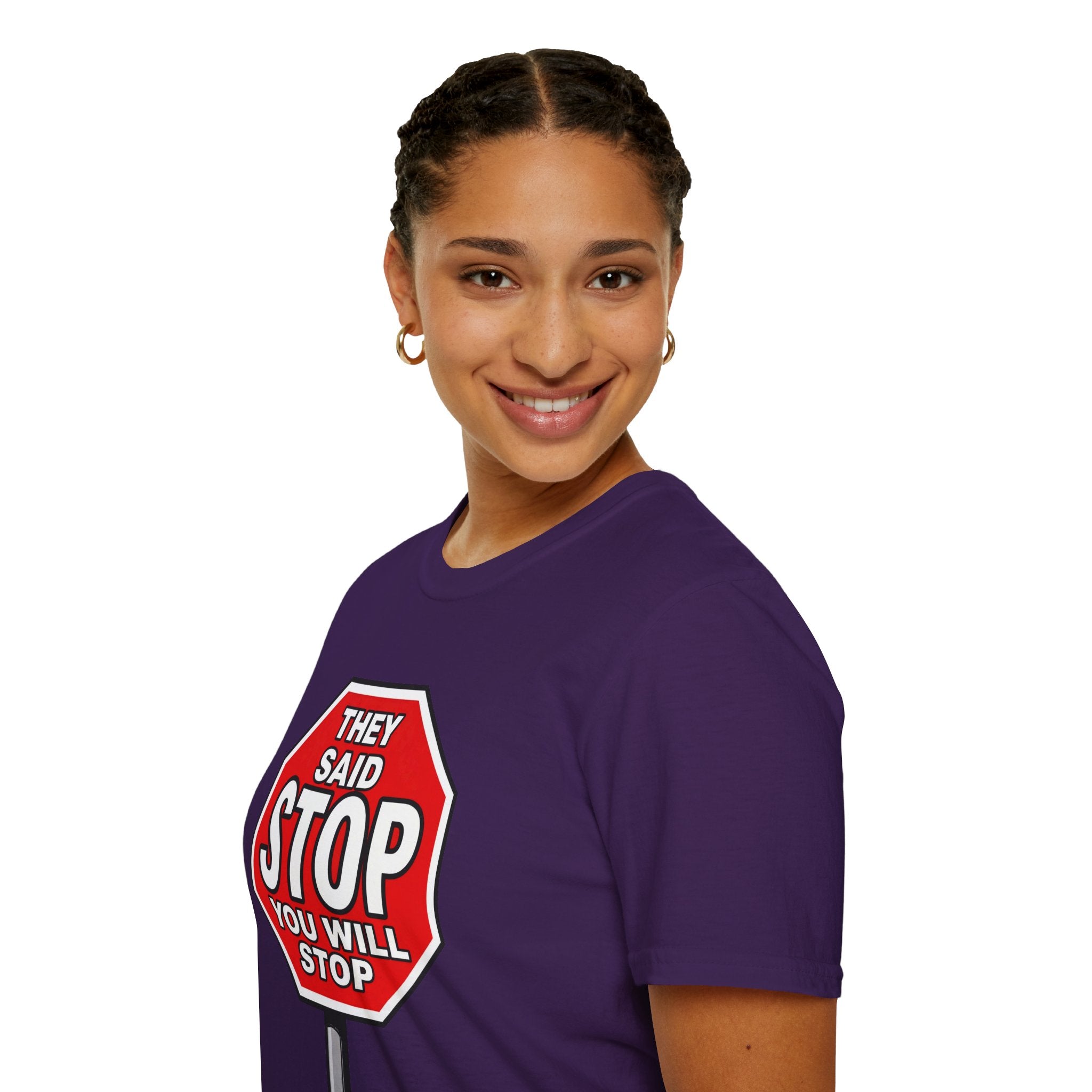 They Said Stop You Will Stop T-Shirt - Consent Awareness