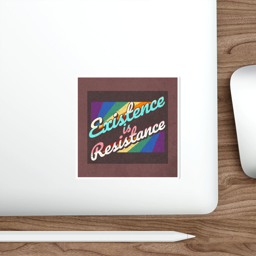 Die-Cut Stickers - Existence is Resistance - EqualiTees.Me