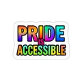 Pride Is Accessible Die-Cut Sticker - EqualiTees.Me