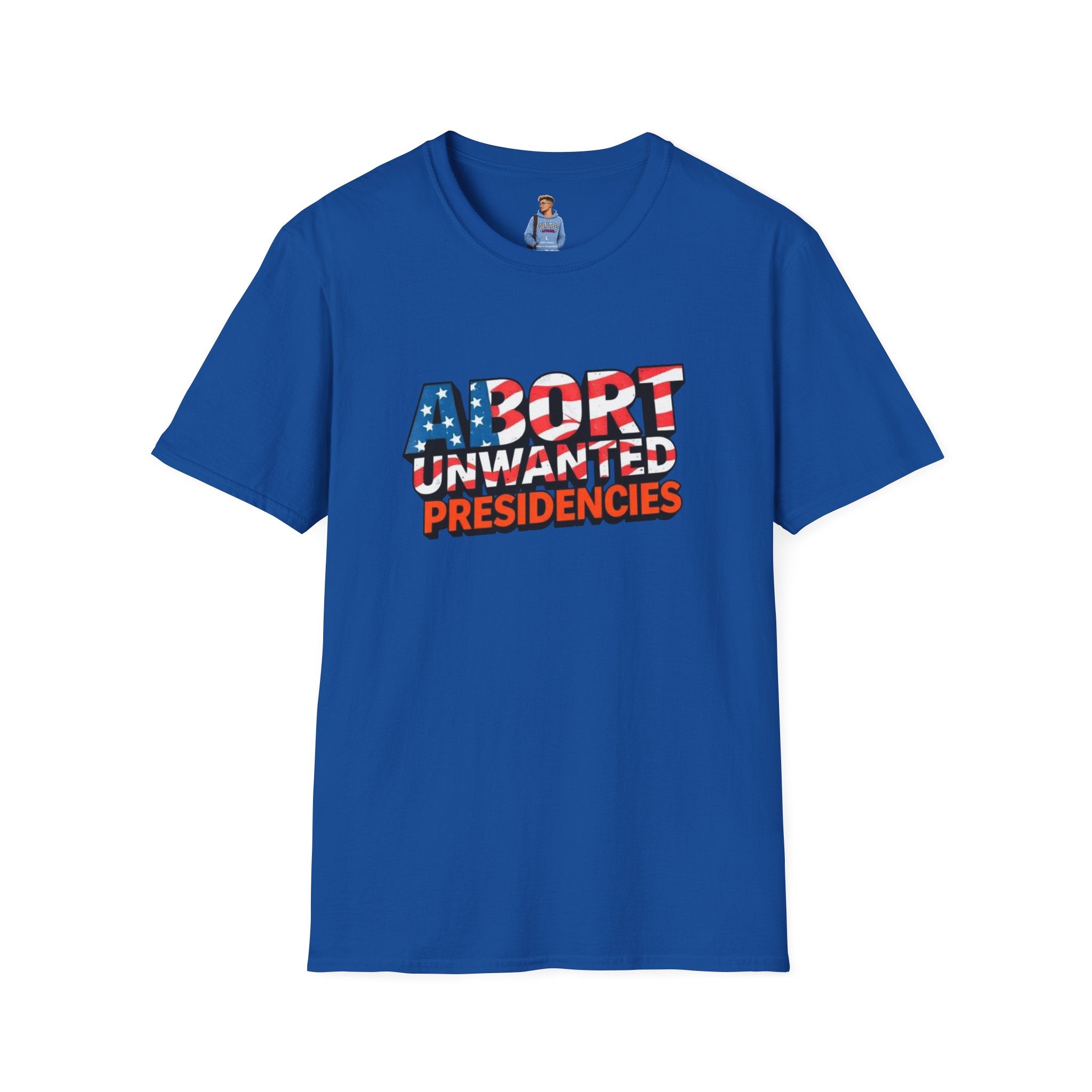 Abort Unwanted Presidencies Political Statement T-Shirt