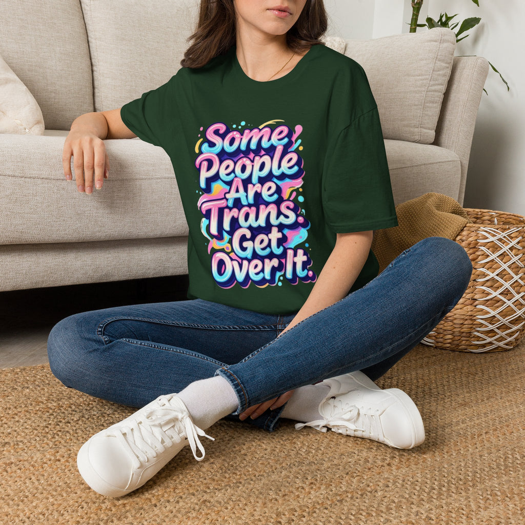 Some People are Trans T-Shirt — "Some People Are Trans. Get Over It." Colorful Pride Tee