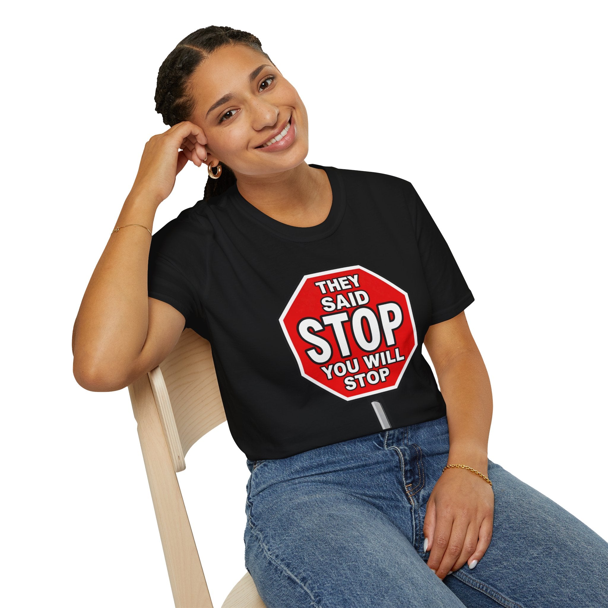 They Said Stop You Will Stop T-Shirt - Consent Awareness