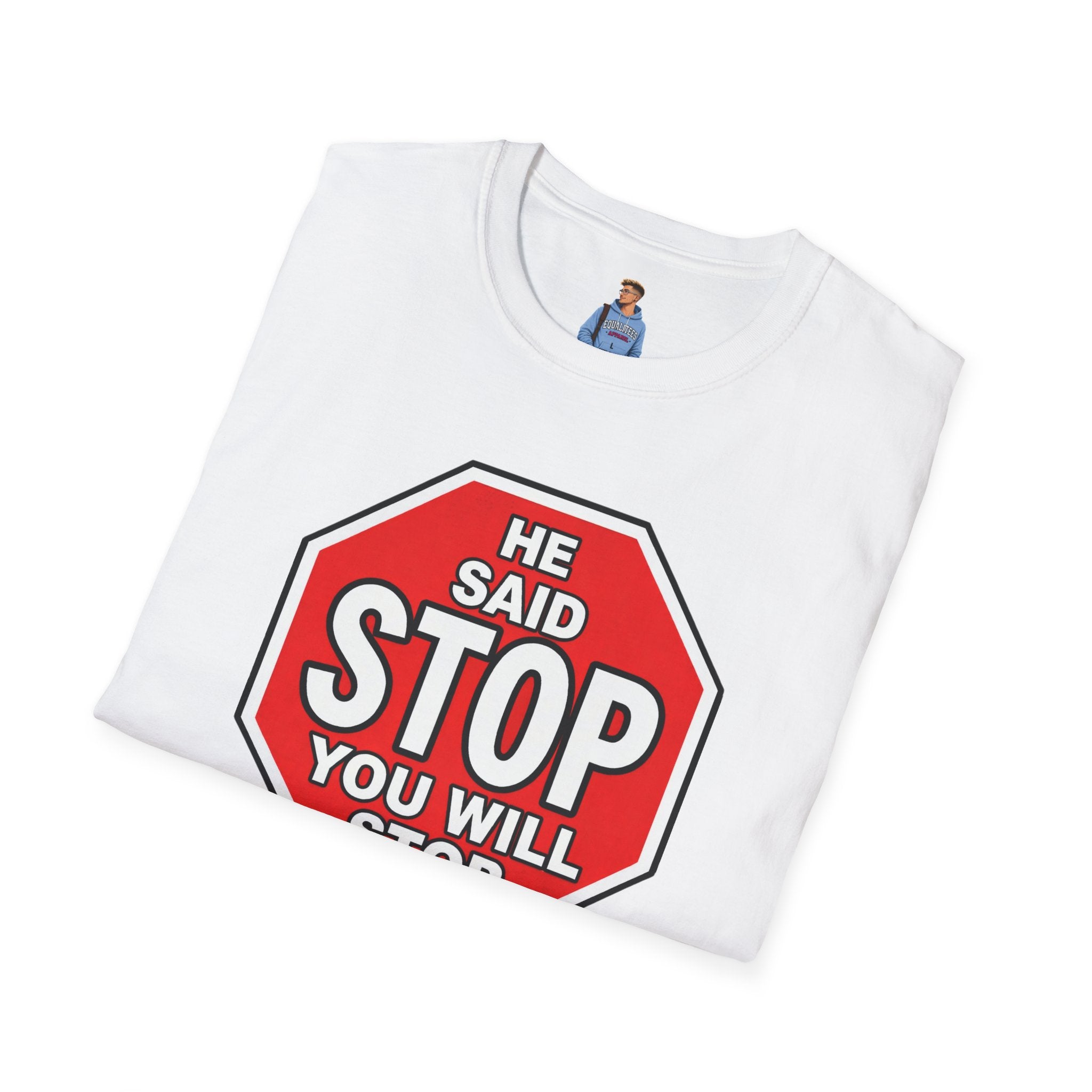 He Said Stop T-Shirt - Consent Awareness