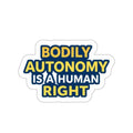 Die-Cut Stickers - BODILY AUTONOMY IS A HUMAN RIGHT - EqualiTees.Me