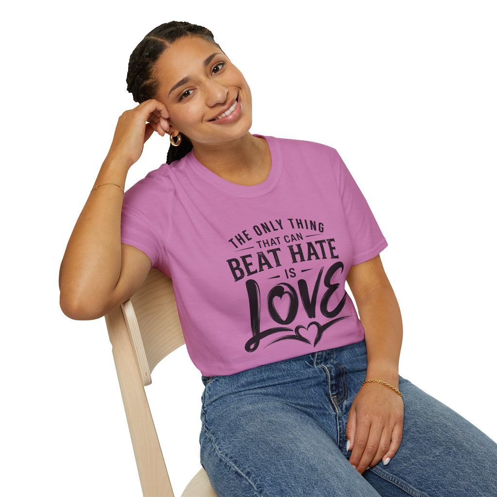 T-Shirt — "The Only Thing That Can Beat Hate Is Love" Inspirational Tee