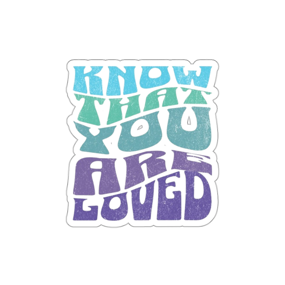 Die-Cut Stickers - Know That You Are Loved Wavy Design - EqualiTees.Me