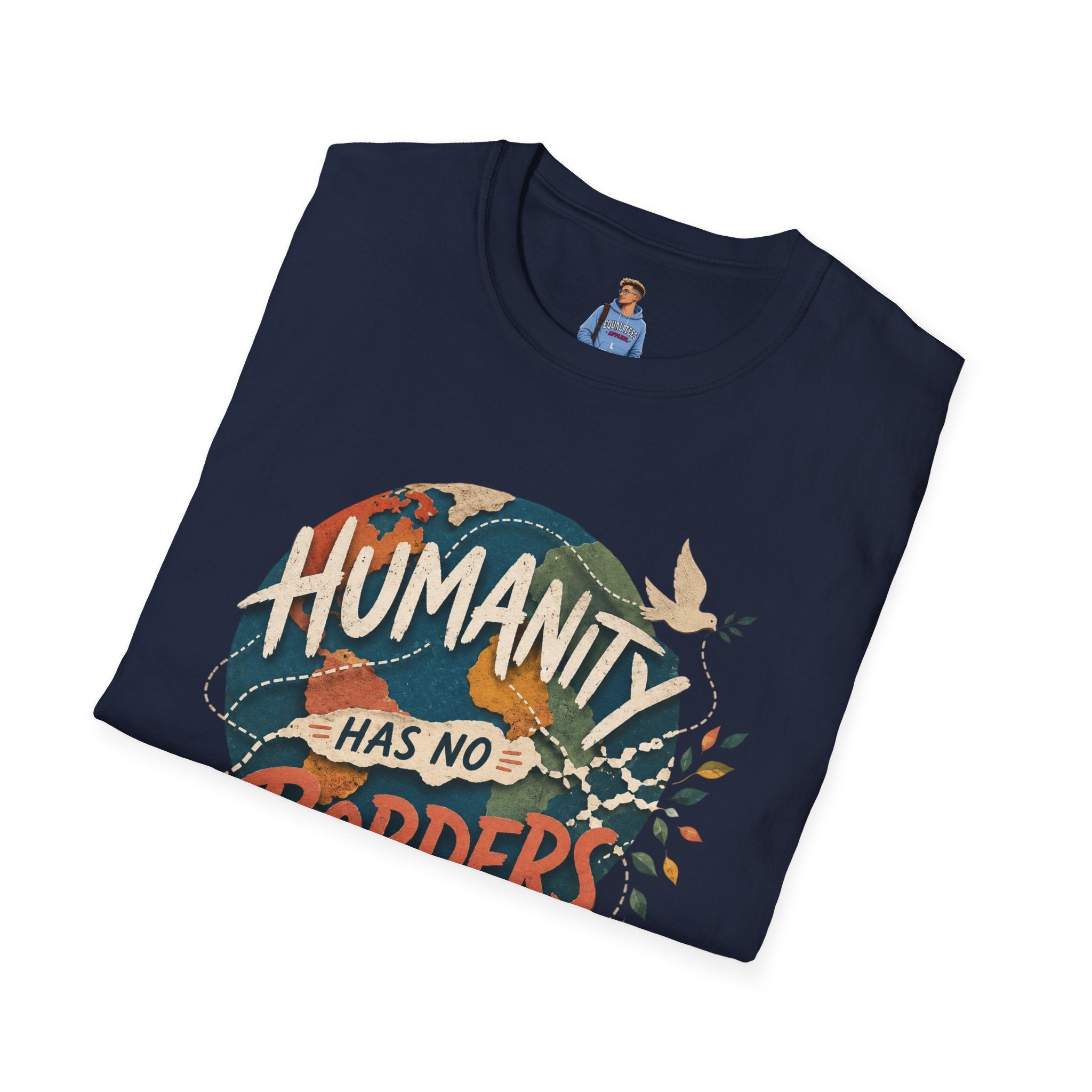 Humanity Has No Borders T-Shirt — Earth & Peace Graphic Tee