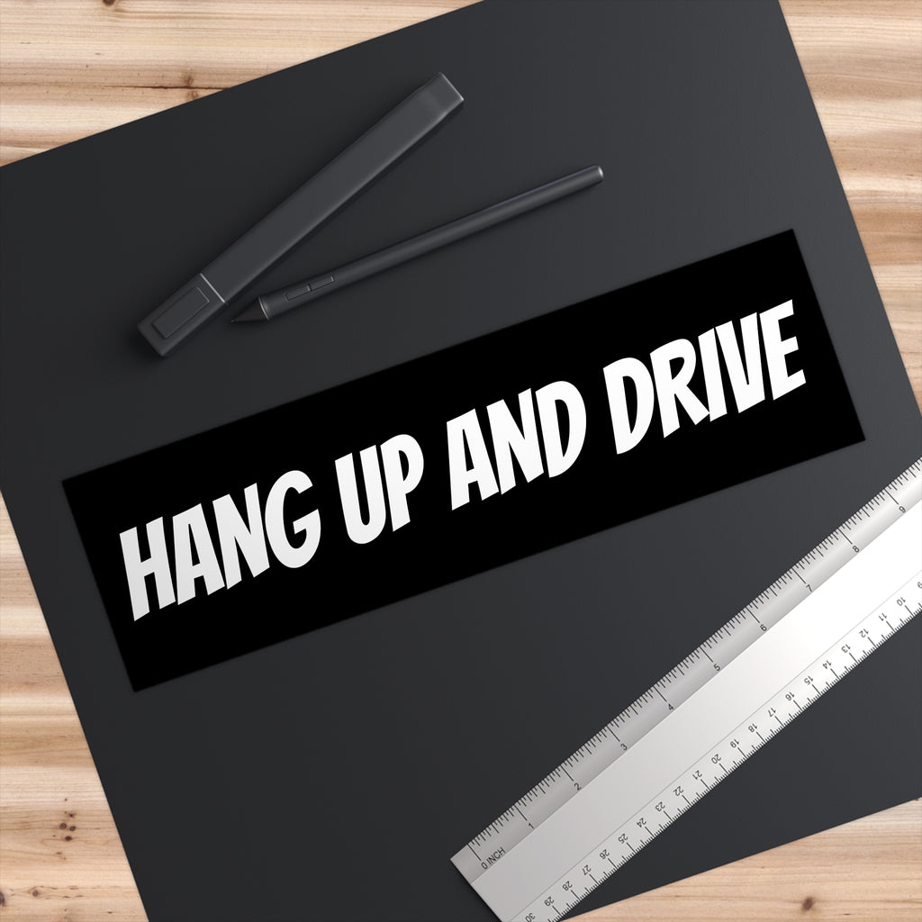 HANG UP AND DRIVE  Black Background Bumper Sticker - EqualiTees.Me
