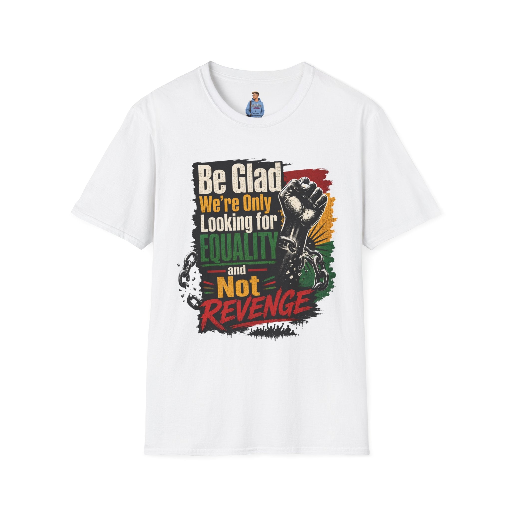Be Glad We’re Only Looking for Equality T-Shirt — Black Power Fist Social Justice Tee