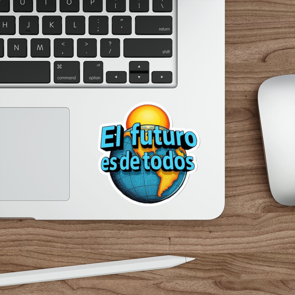 Die-Cut Stickers -  El Futuro Es De Todos - The Future Belongs to All of Us - EqualiTees.Me
