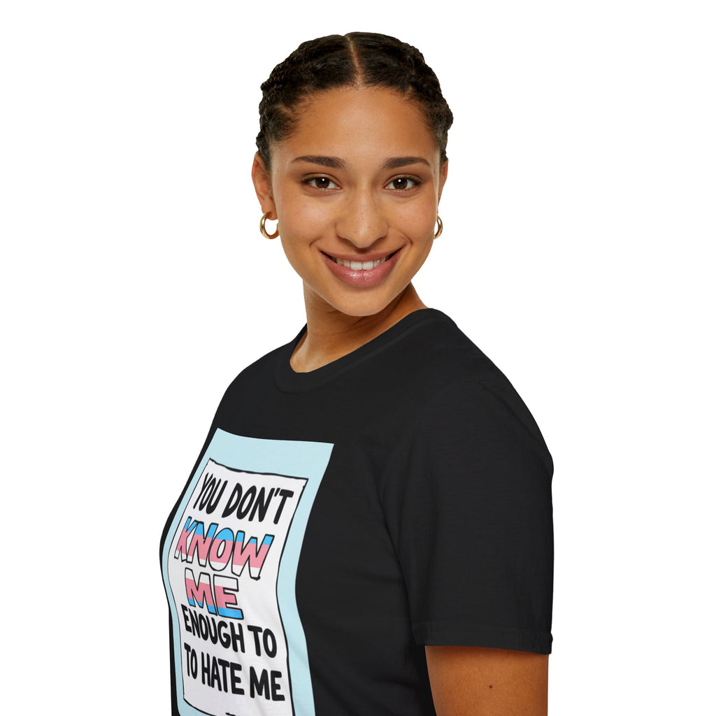 You Don't Know Me Enough to Hate Me Trans Pride T-Shirt - Unisex Softstyle Tee for Casual Wear