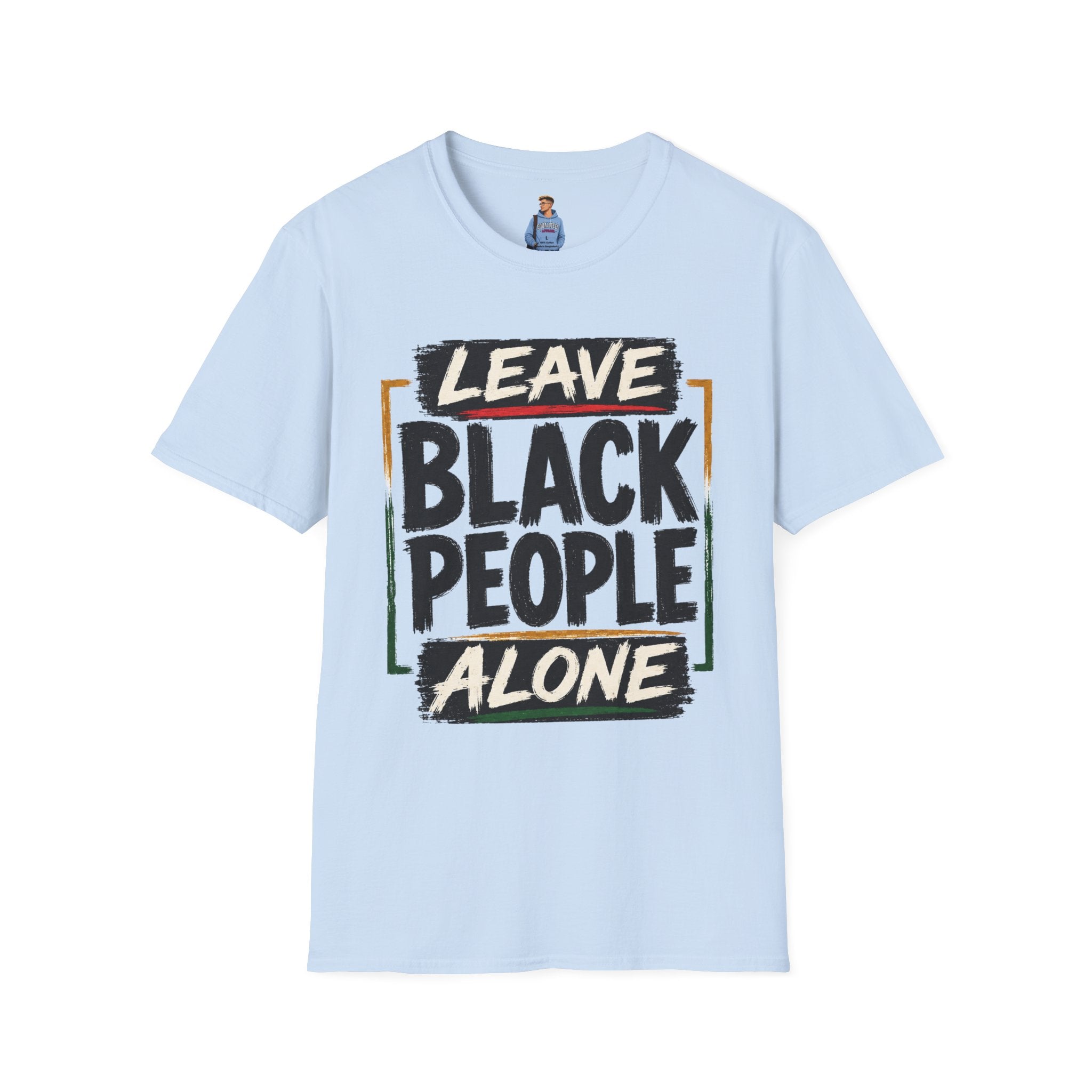 T-Shirt — "Leave Black People Alone" Social Justice Statement Tee