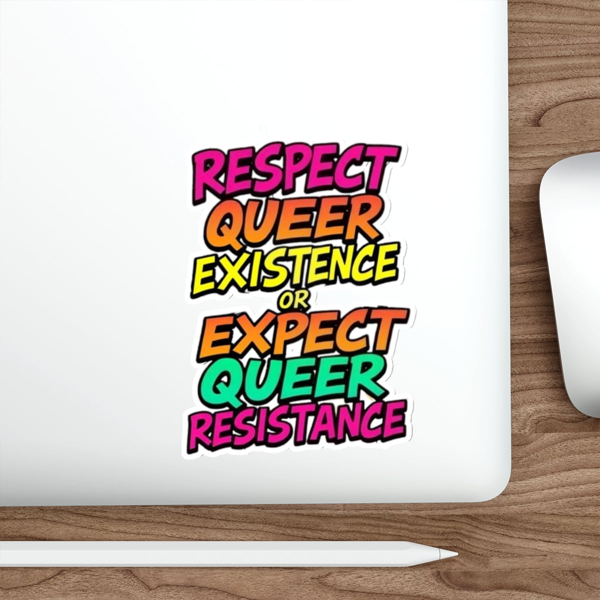 Die-Cut Stickers - RESPECT QUEER EXISTENCE OR EXPECT QUEER RESISTANCE - EqualiTees.Me