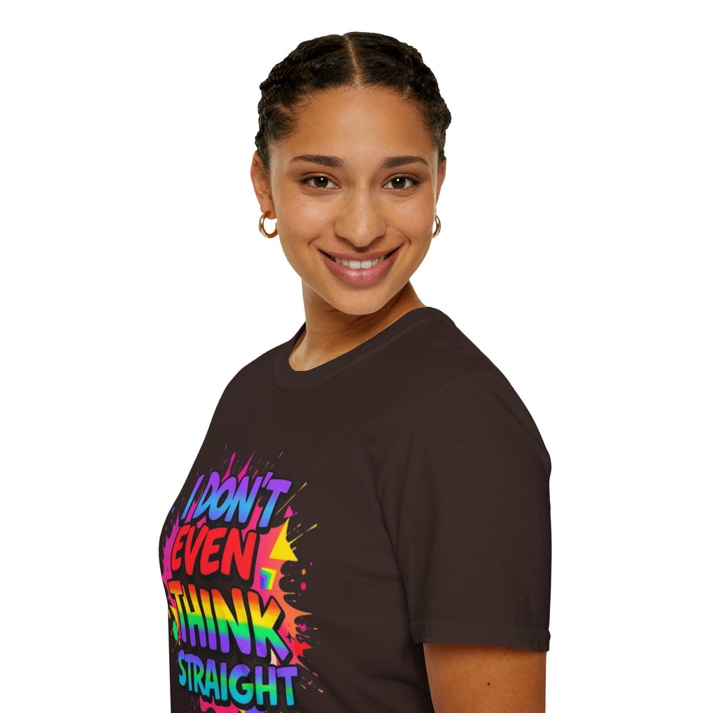 I Don't Even Think Straight T-Shirt