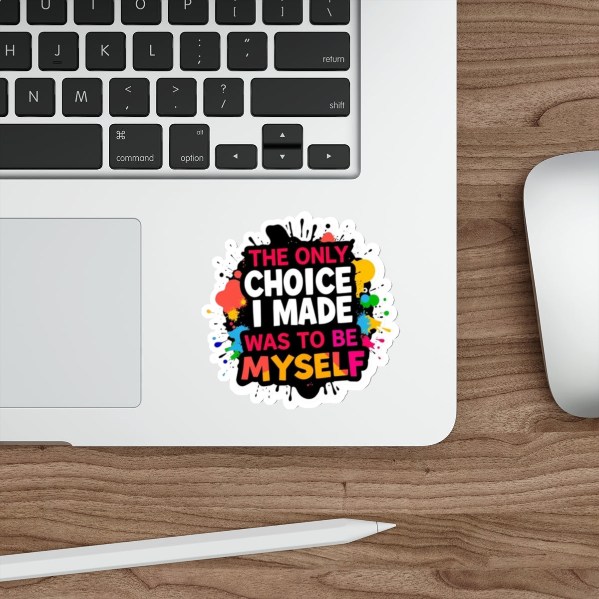 Die-Cut Stickers - The Only Choice I Made was to Be Myself - EqualiTees.Me