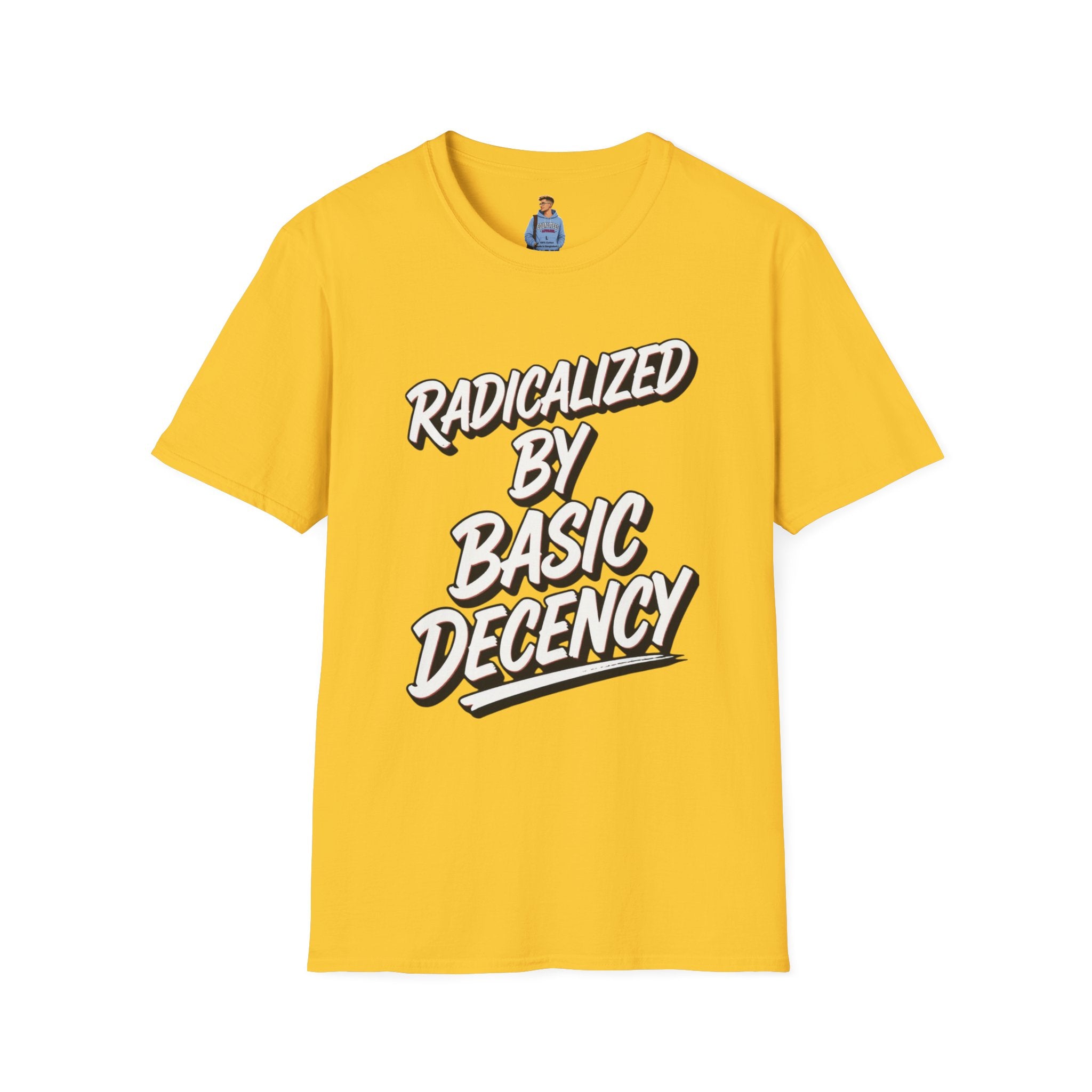 Radicalized by Basic Decency T-Shirt | Social Justice Slogan Shirt
