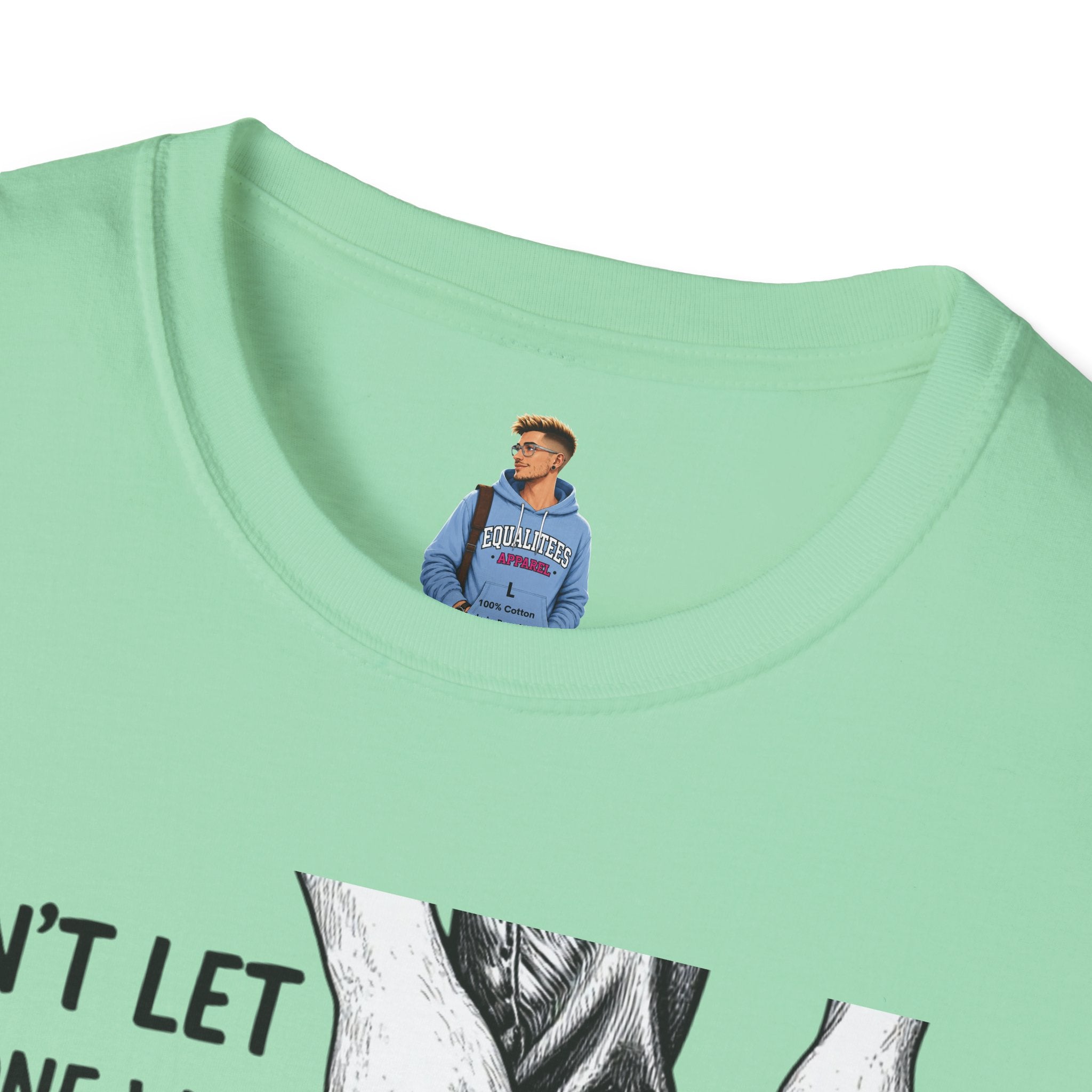 Don't Let Anyone T-Shirt — “Don’t Let Anyone Who Hasn’t Been In Your Shoes Tell You How To Tie Your Laces” Trans Colors