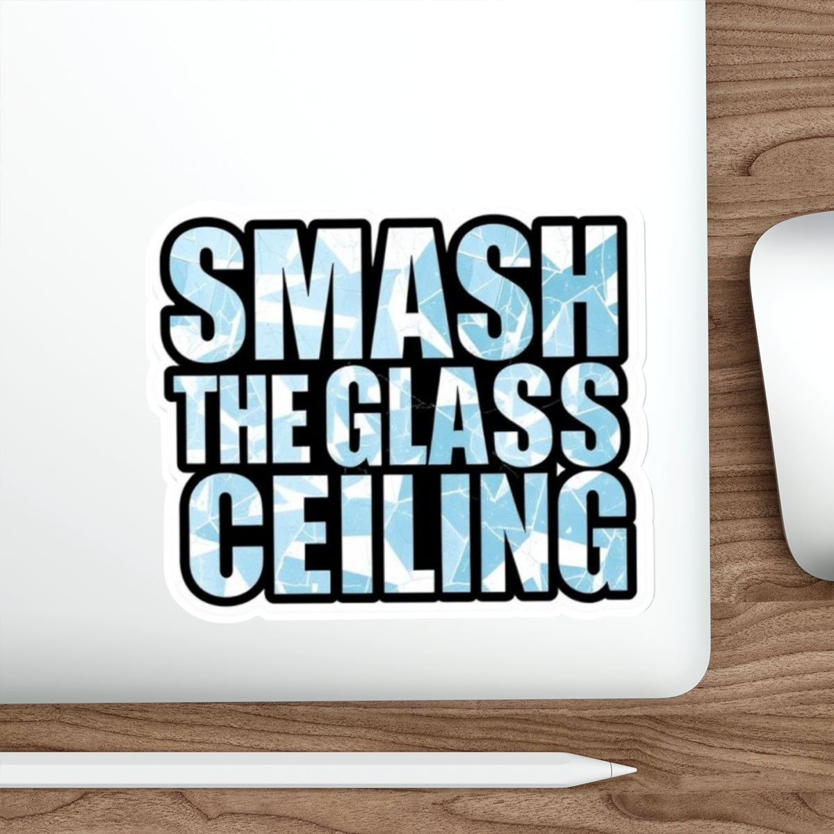 Die-Cut Stickers - SMASH THE GLASS CEILING - EqualiTees.Me