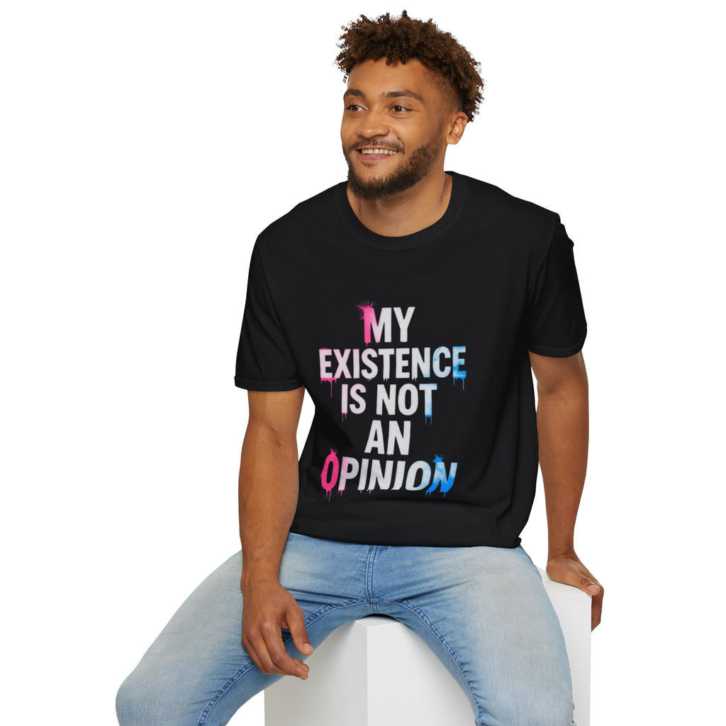 Trans Existence Statement T-Shirt