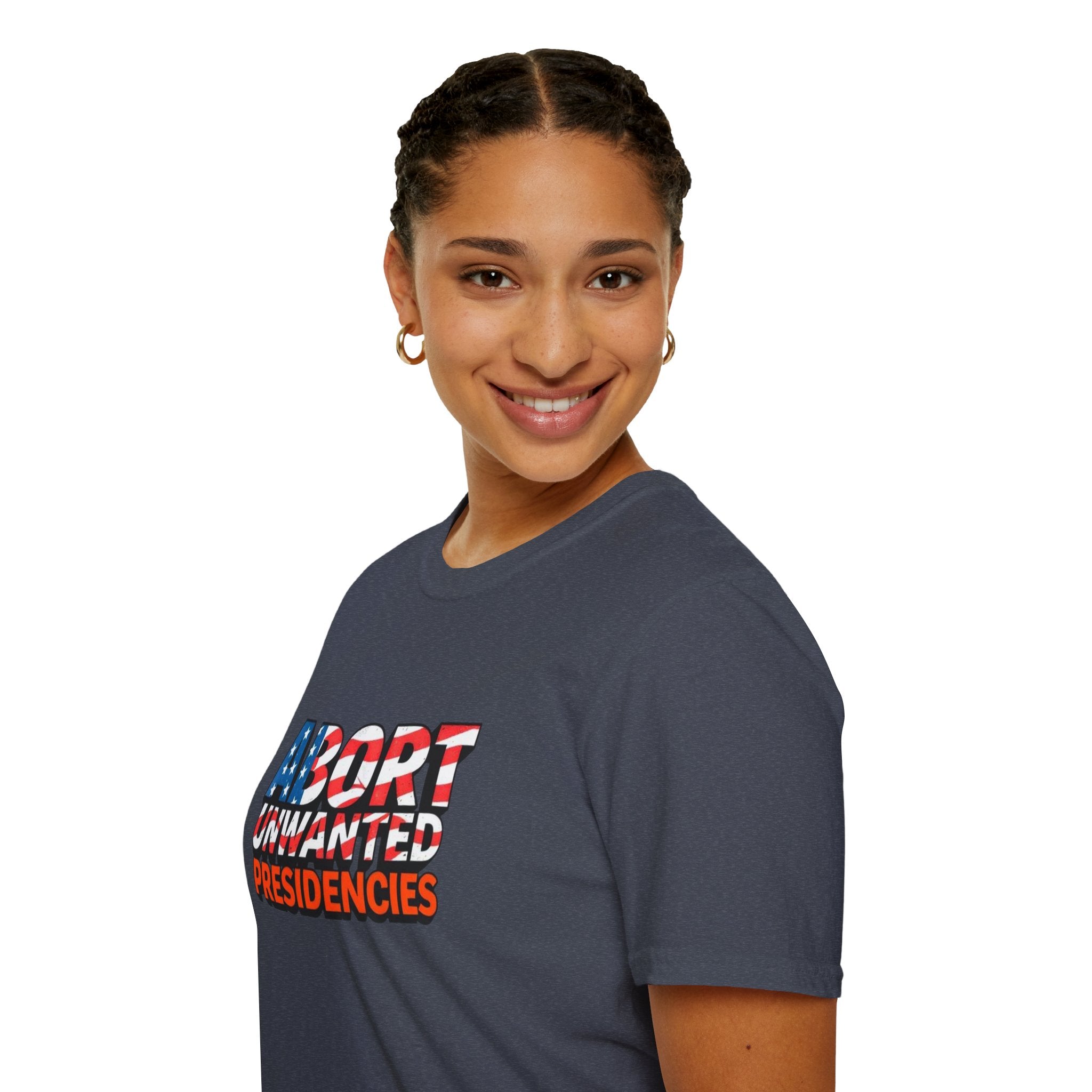 Abort Unwanted Presidencies Political Statement T-Shirt