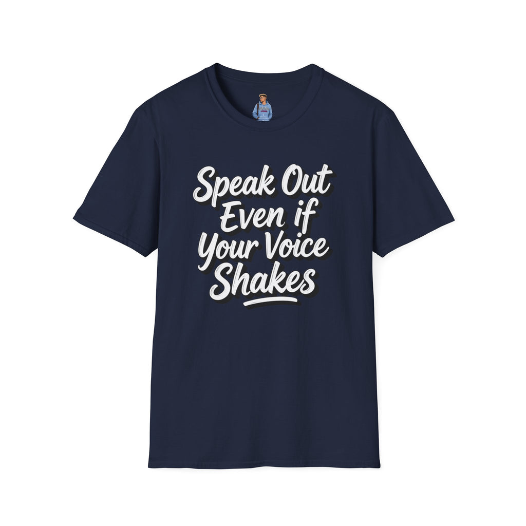 Speak Out T-Shirt Even If Your Voice Shakes