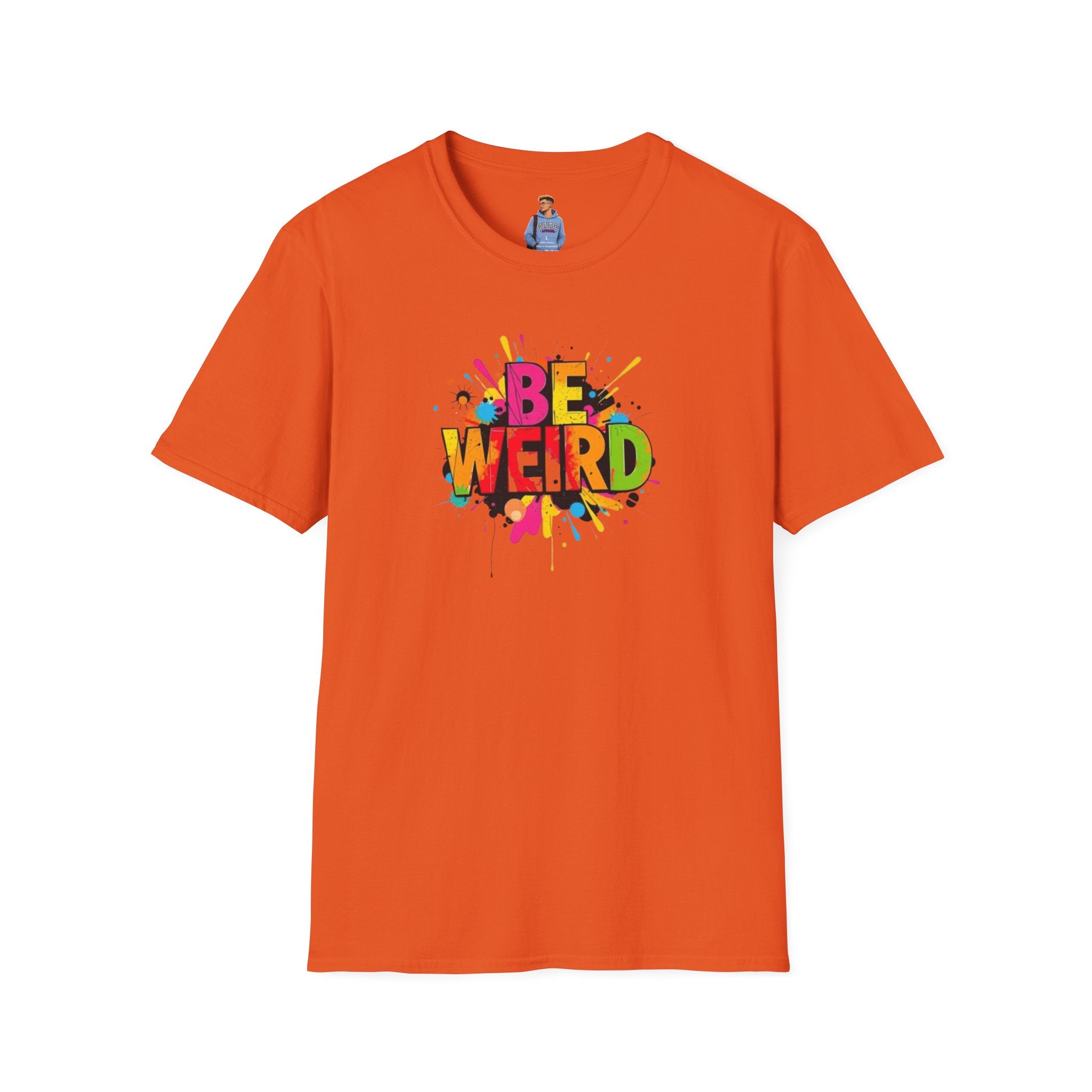 Camiseta unisex de estilo suave Be Weird: camiseta gráfica divertida y colorida para expresarse