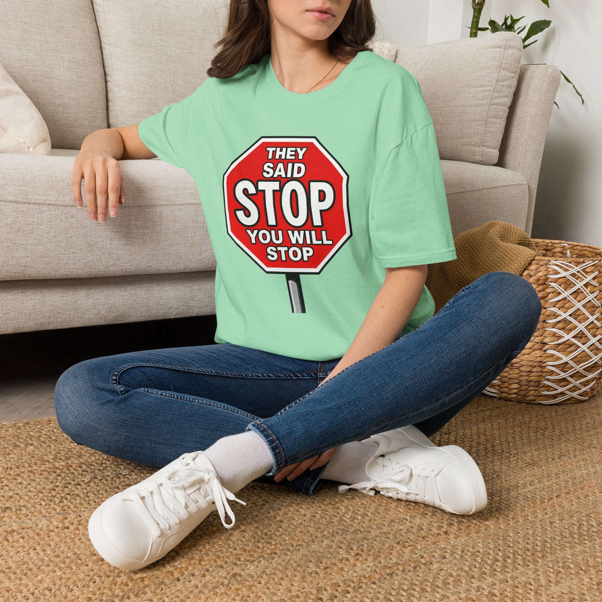 They Said Stop You Will Stop T-Shirt - Consent Awareness