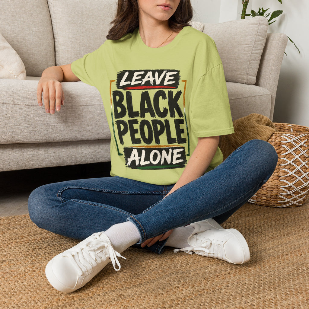 T-Shirt — "Leave Black People Alone" Social Justice Statement Tee