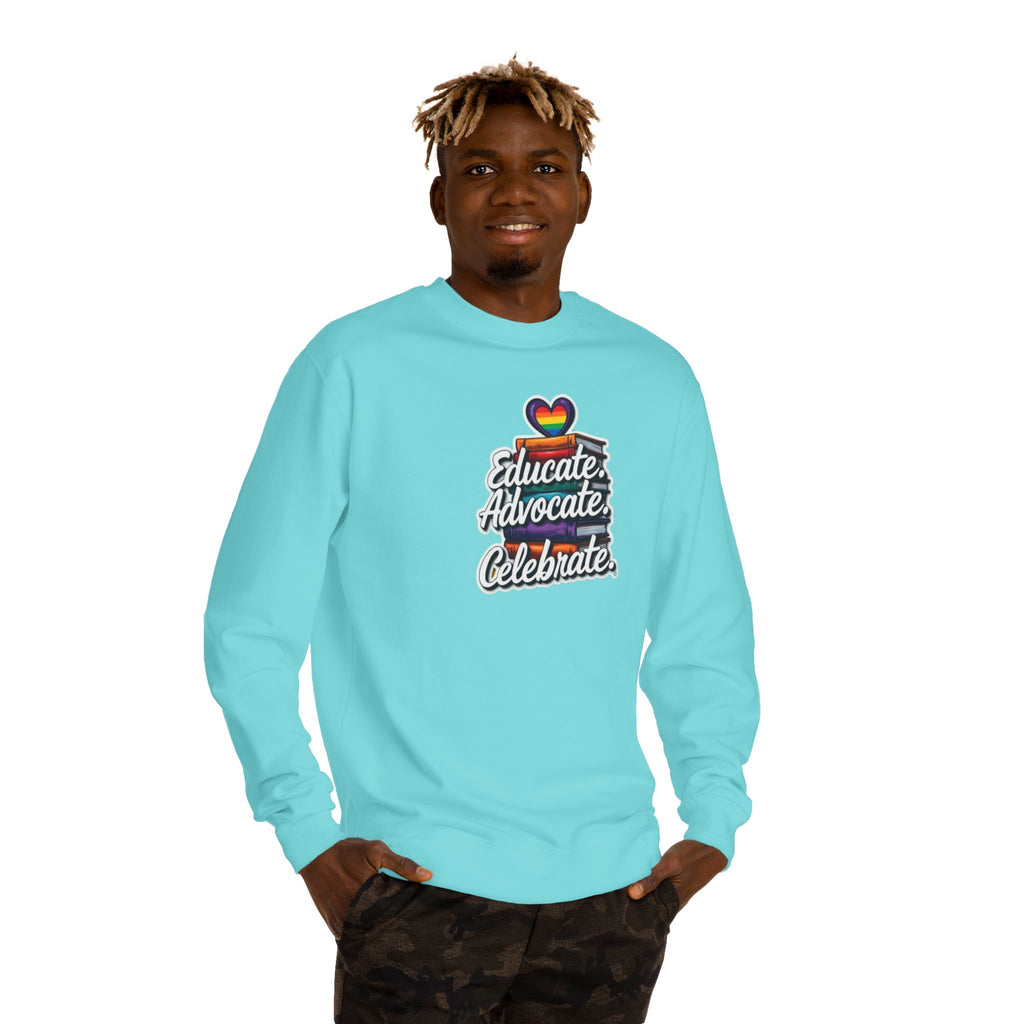 Educate, Advocate, Celebrate Sweatshirt