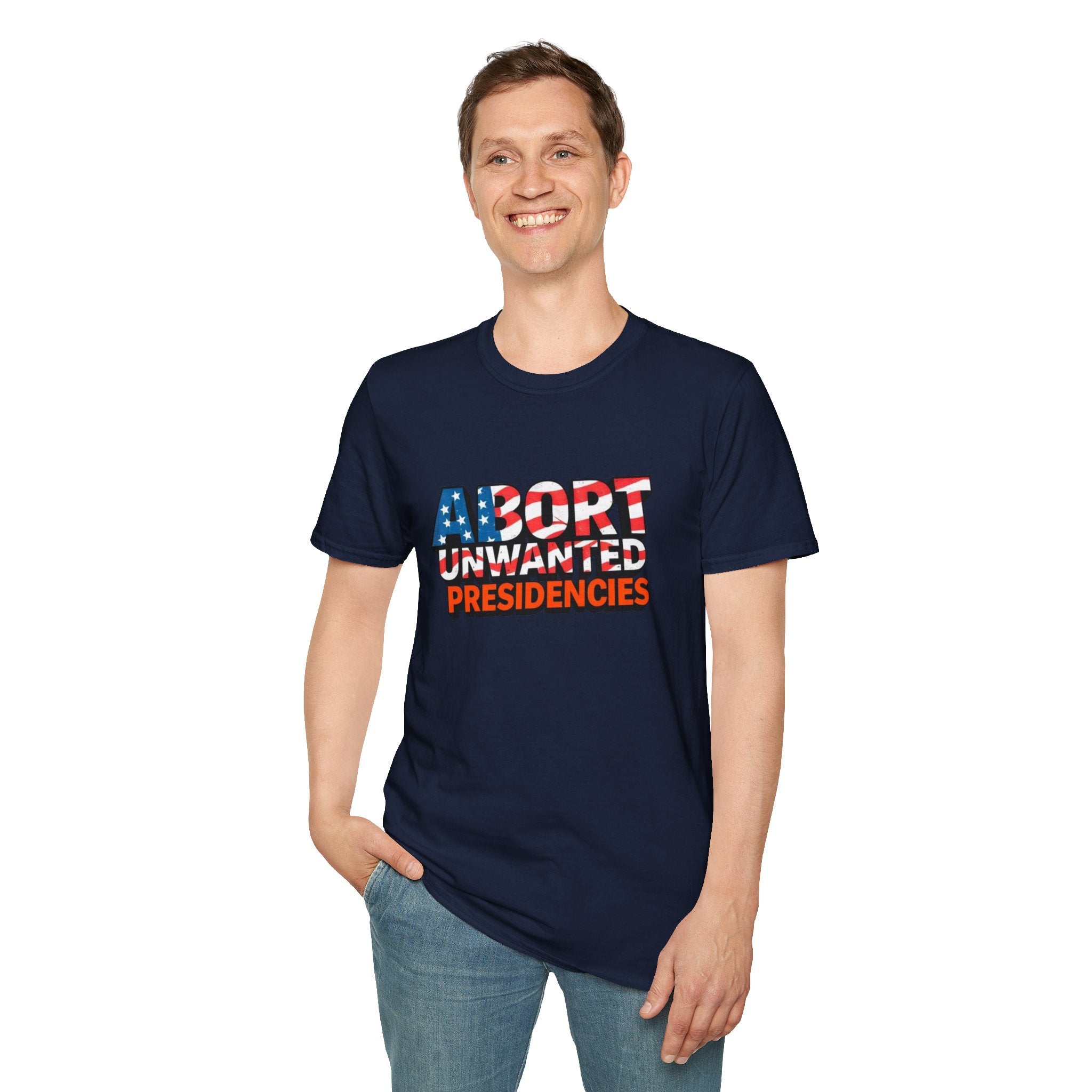 Abort Unwanted Presidencies Political Statement T-Shirt