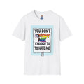 Camiseta de orgullo inclusivo "No me conoces lo suficiente como para odiarme": camiseta unisex de estilo suave para uso informal