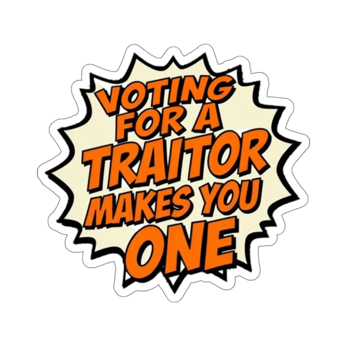 Voting for a Traitor Die-Cut Sticker - EqualiTees.Me