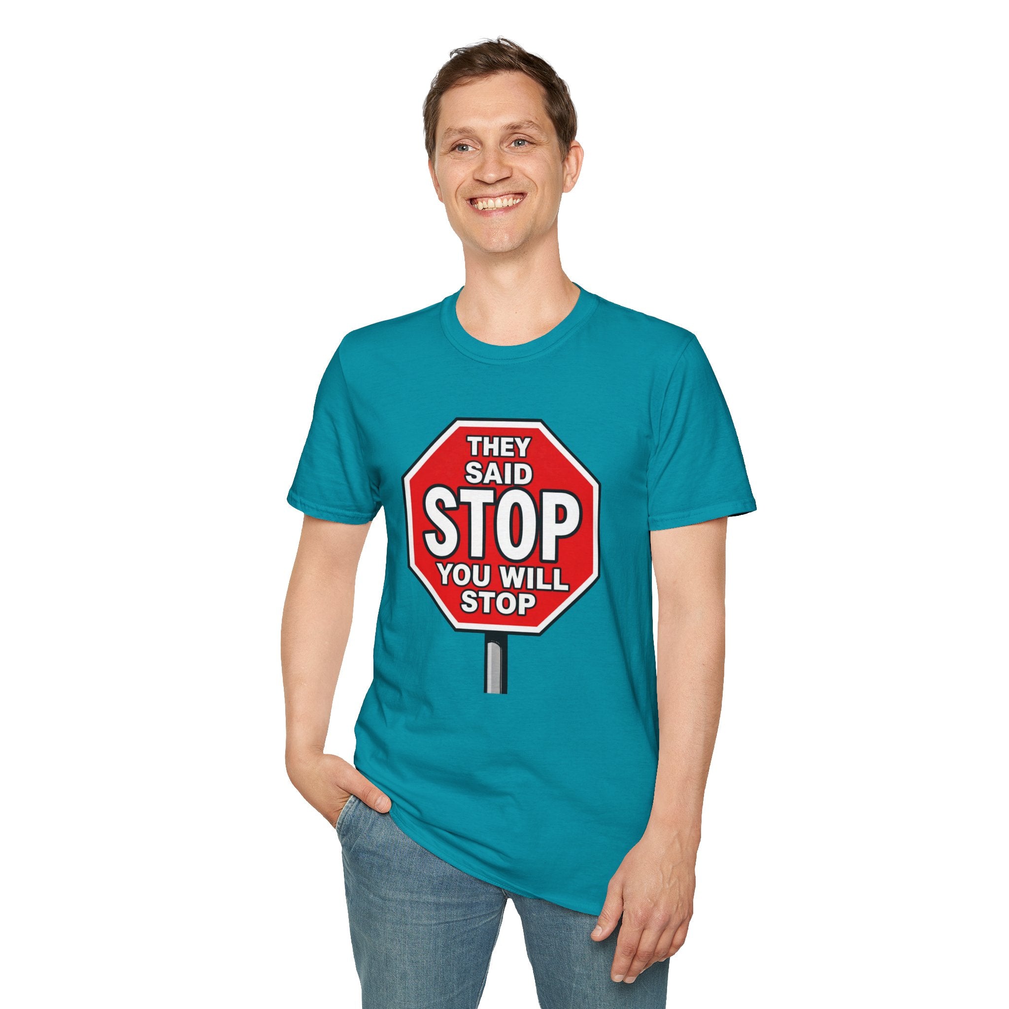 They Said Stop You Will Stop T-Shirt - Consent Awareness