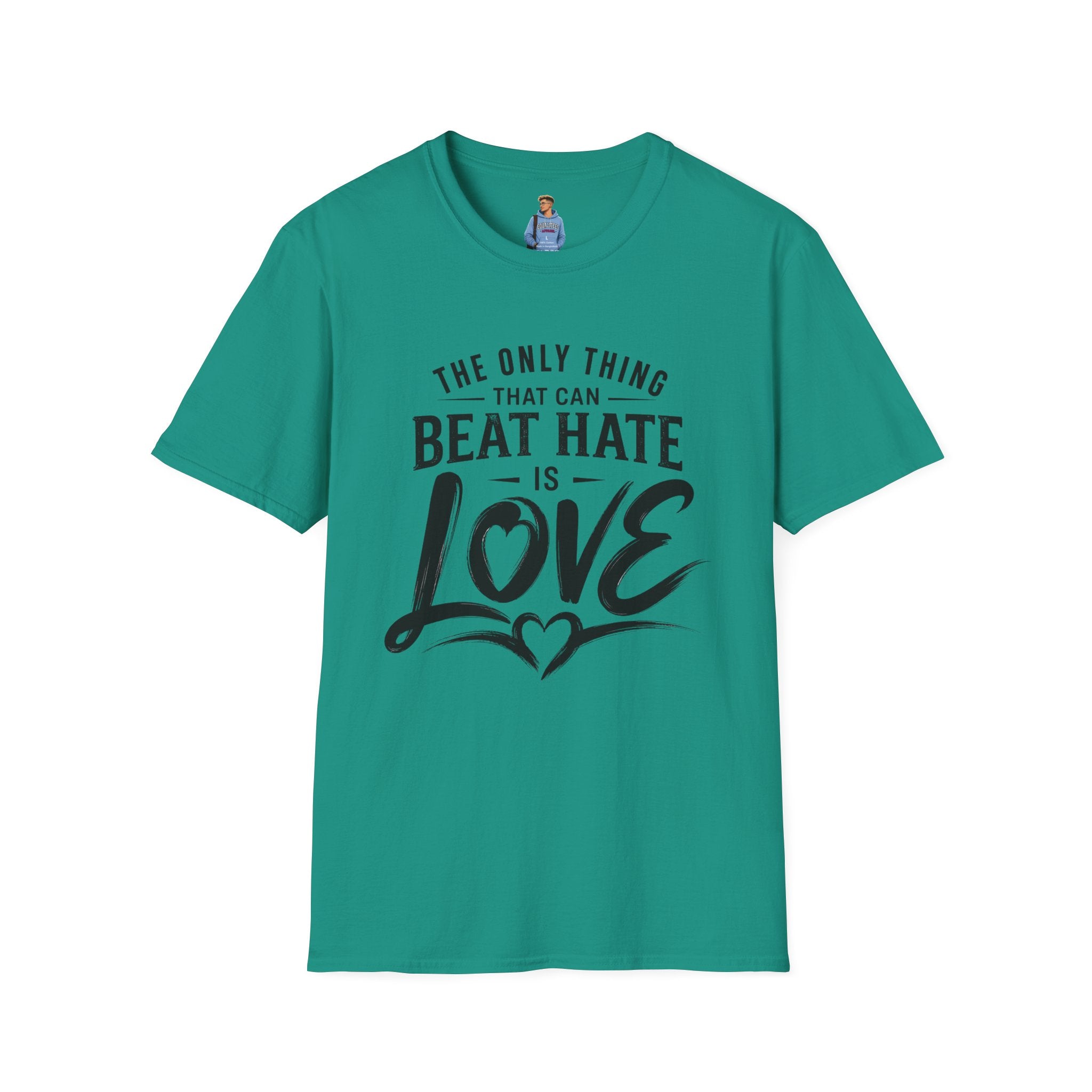 T-Shirt — "The Only Thing That Can Beat Hate Is Love" Inspirational Tee