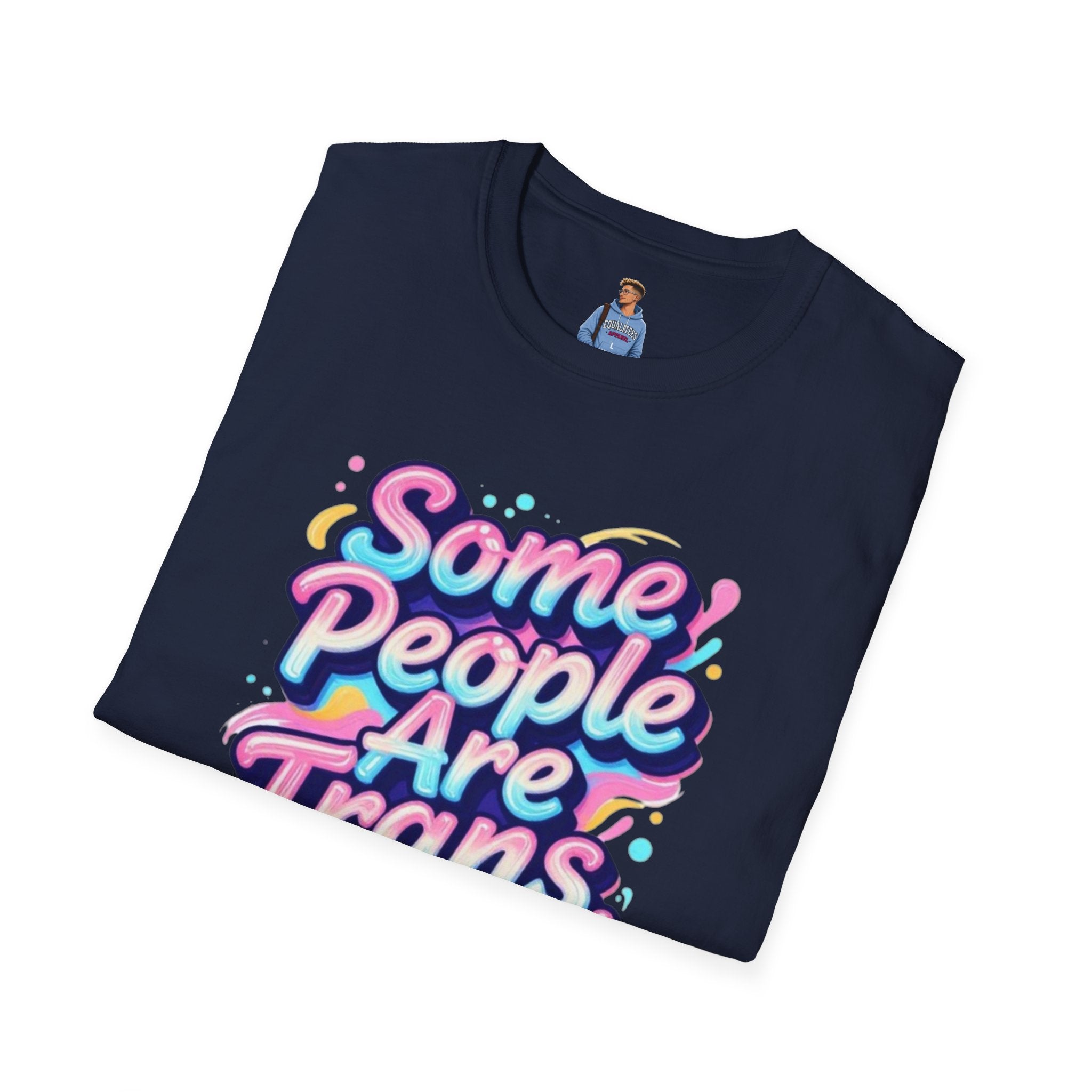 Some People are Trans T-Shirt — "Some People Are Trans. Get Over It." Colorful Pride Tee