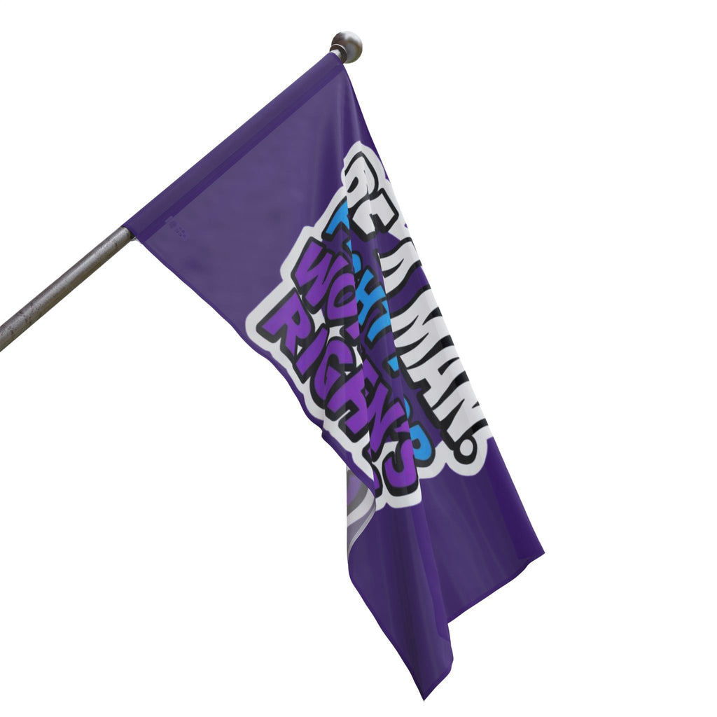 Be a MAN. Fight for Women's Rights - Protest Flag - EqualiTees.Me