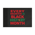 Every Month is Black History Month - Protest Flag - EqualiTees.Me