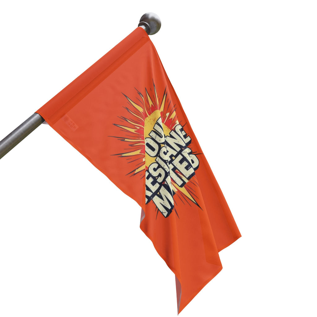 Our Resistance Matters - Protest Flag - EqualiTees.Me